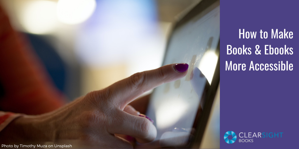 woman's finger touching an ebook screen. text: How to Make Your Books and Ebooks More Accessible