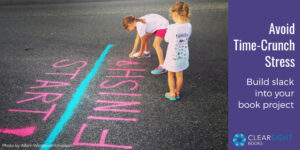 Two girls spray painting a race start line and finish line next to each other. Text: Avoid time-crunch stress: build slack into your book project