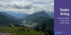 shadowy mountain landscape in the French Alps. text: Shadow Writing: How to write when you can't write