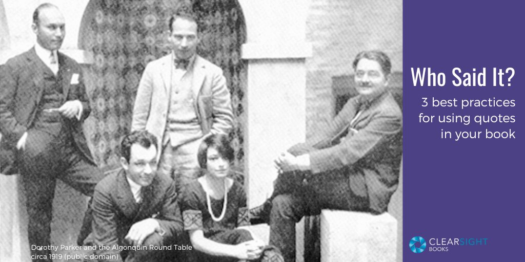 photo of Dorothy Parker and the Algonquin Round Table, circa 1919 (public domain. Text: Who said it? 3 best practice for using quotes in your book