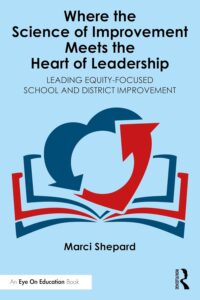 book cover for Where the Science of Improvement Meets the Heart of Leadership: Leading Equity-Focused School and District Improvement. Light blue background with black text, a red and navy heart that has two arrows making it a cycle of improvement, and red and navy pages of a stylized book behind the heart.