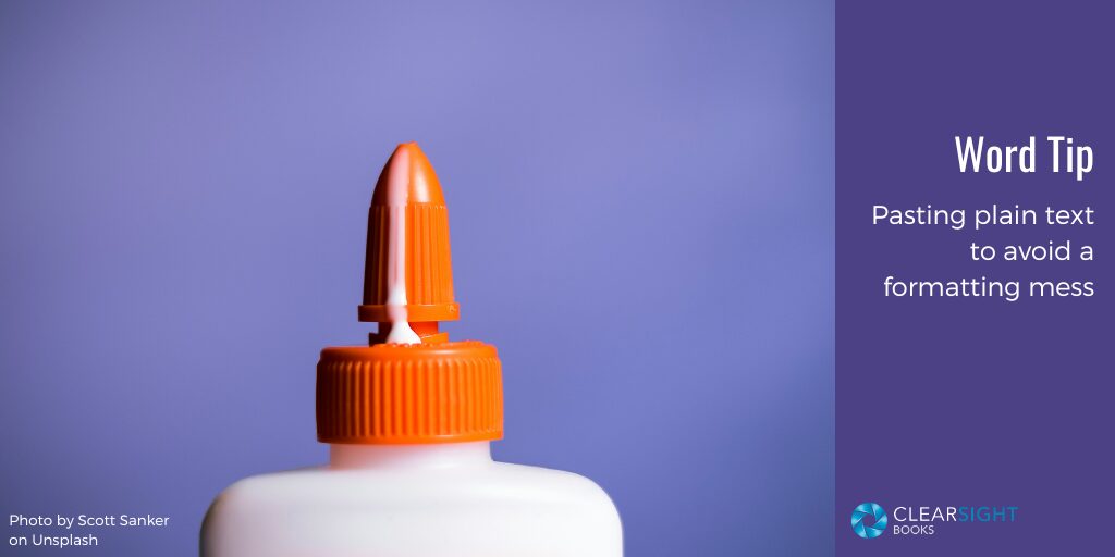 White glue bottle with orange top and glue dripping down. Text: Word Tip: Pasting plain text to avoid a formatting mess.